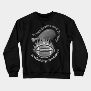 Touchdowns and Turkey – a winning combo! - Funny Football - Happy Thanksgiving Crewneck Sweatshirt